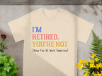I'M Retired YOU'RE NOT Have Fun At Work Tomorrow product type