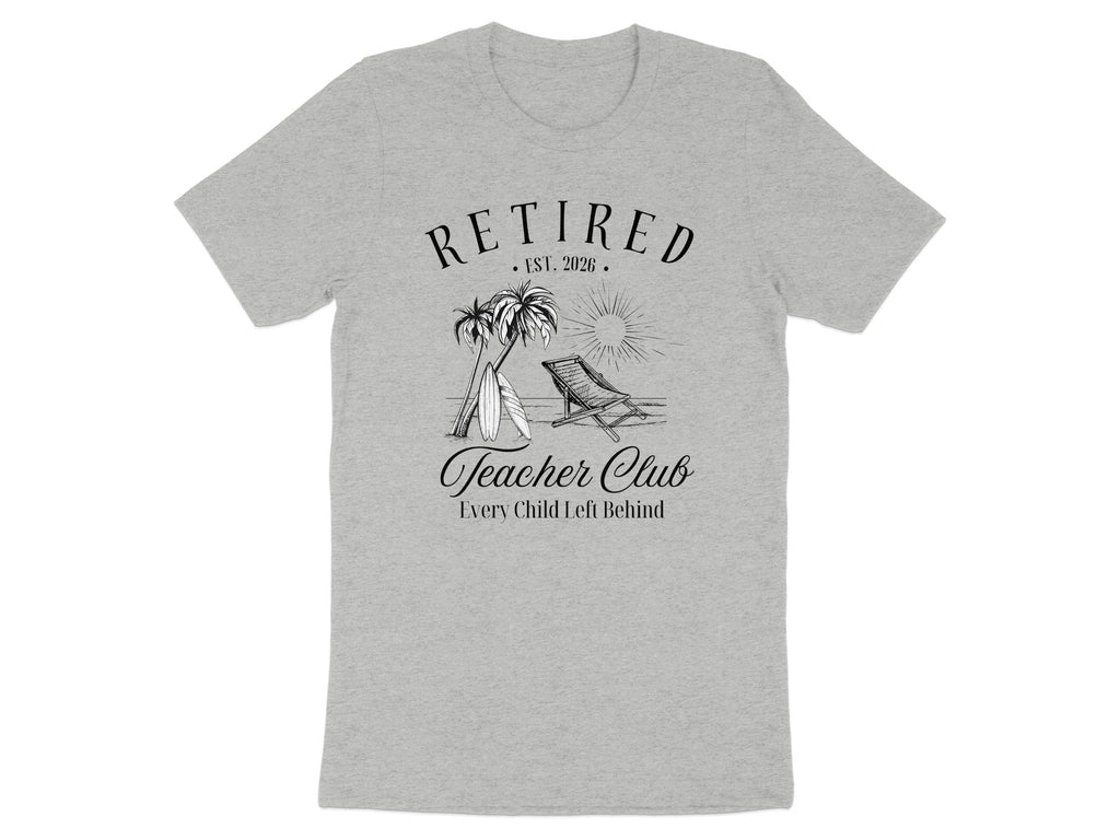Retired Teacher Club Every Child Left Behind T-shirt
