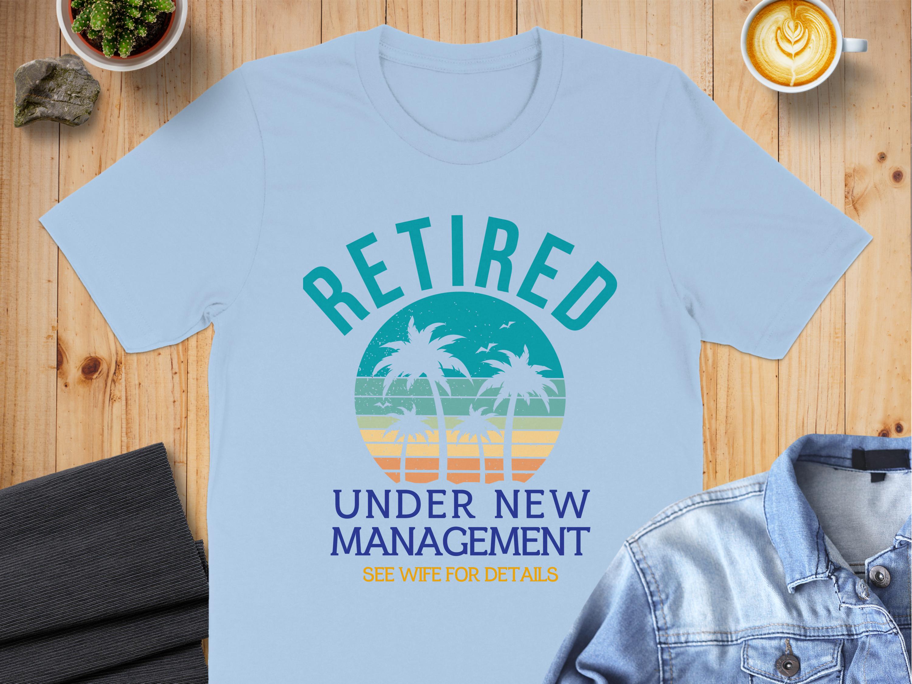 Retired Under New Management See Wife For Details product type