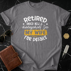 Retired Under New Management See My Wife for Details Shirt