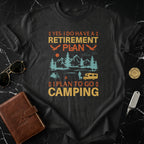 Yes I Do Have A Retirement Plan I Plan Camping Shirt
