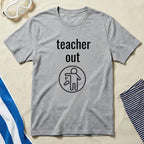 Teacher Out Graphic Tee for Casual Wear