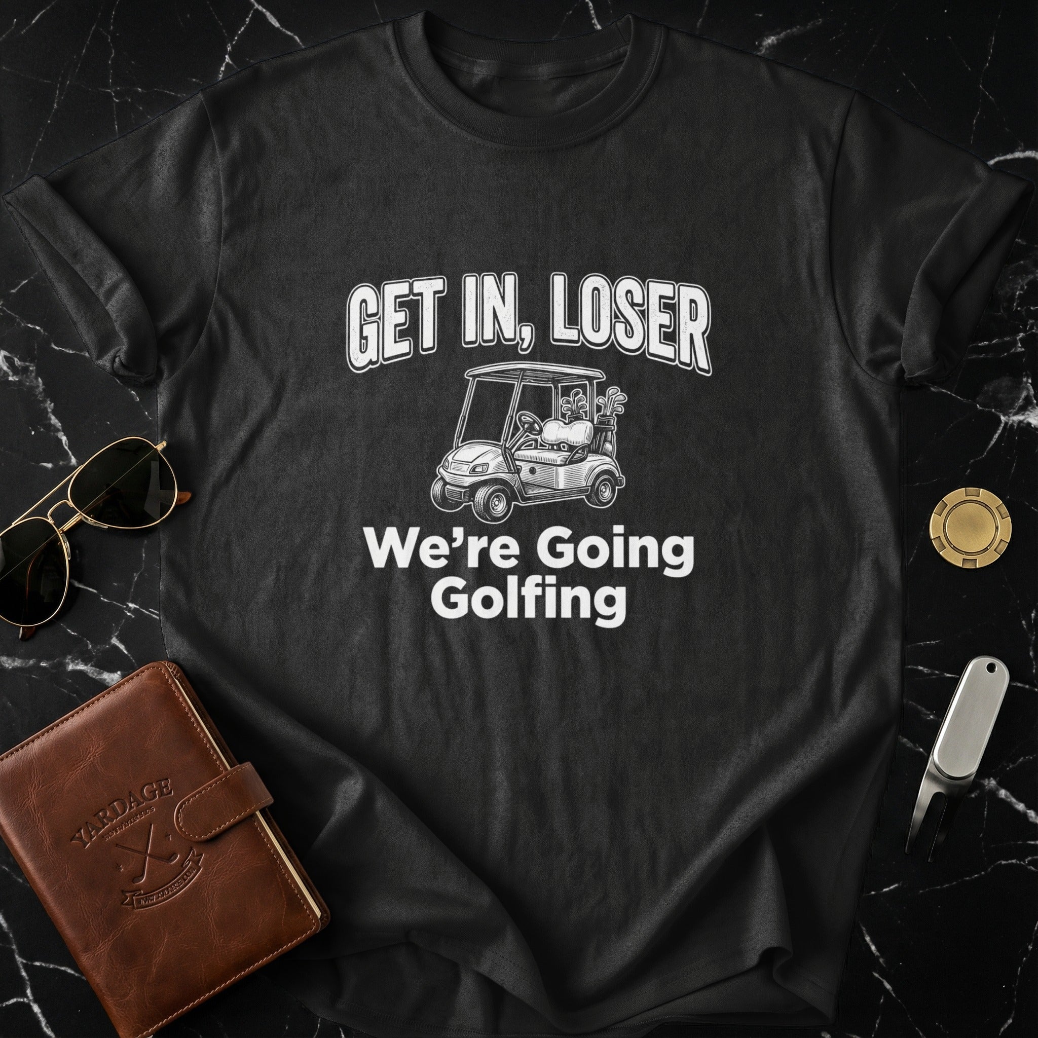 Get In Loser We're Going Golfing T-shirt