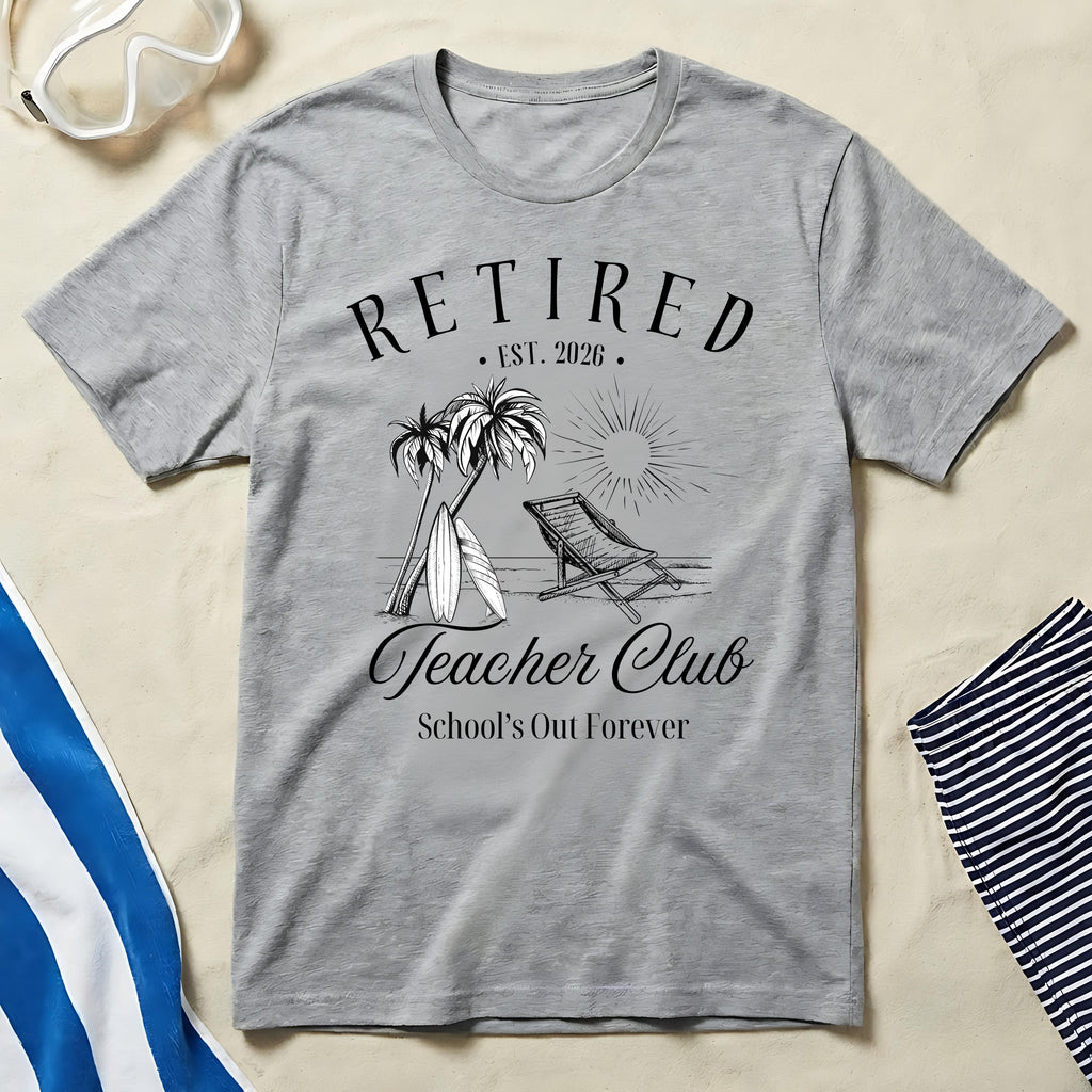 Retired Teacher Club School's Out Forever T-Shirt
