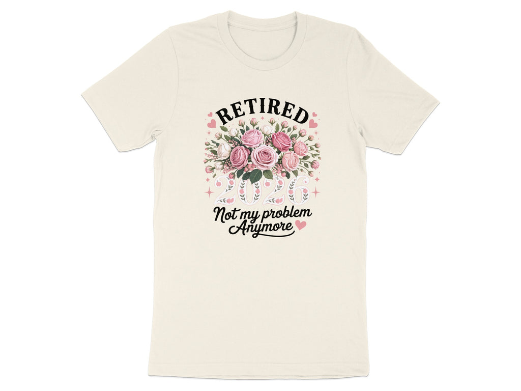 Retired Not My Problem Anymore Graphic T-Shirt