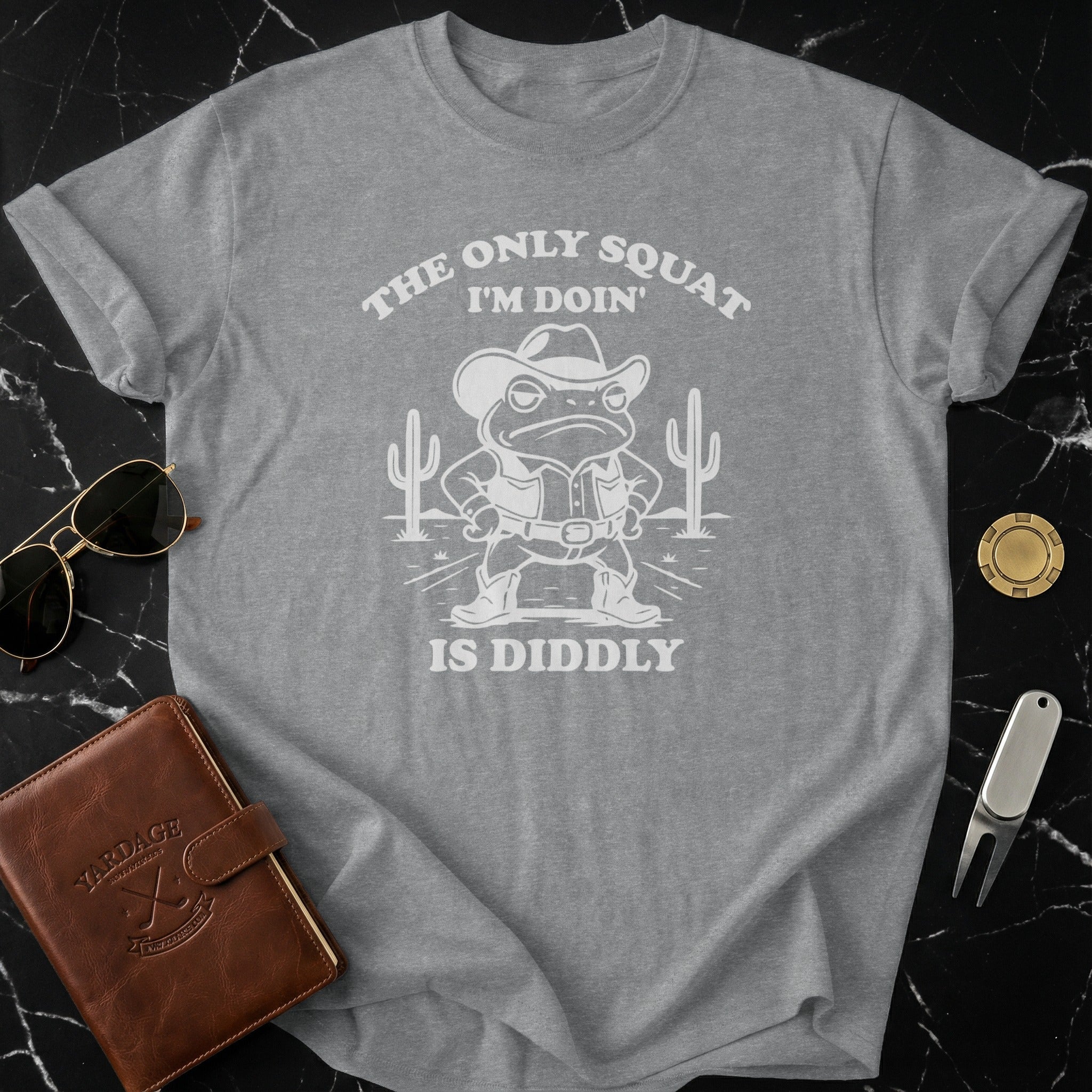 The Only Squat I'm Doin' Is Diddly Funny Shirt