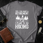 Retirement Plan Hiking T-Shirt Perfect Gift Idea