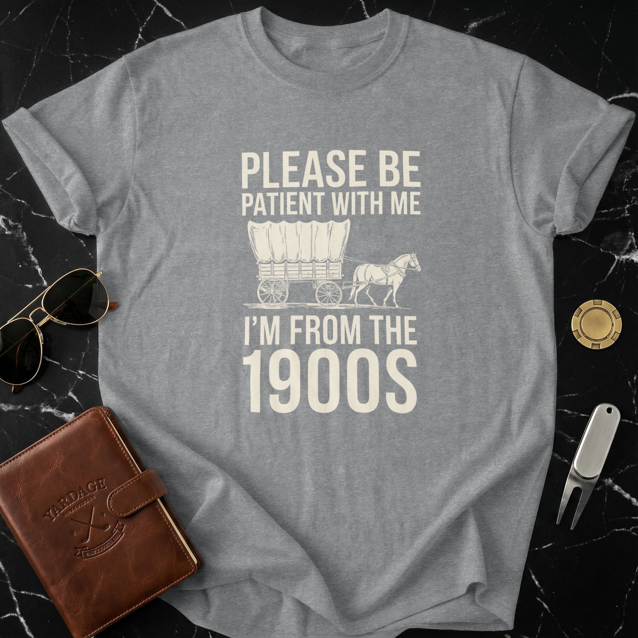 Please Be Patient With Me I'm From The 1900s Shirt