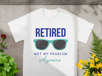 Retired Not My Problem Anymore Graphic Tee product type