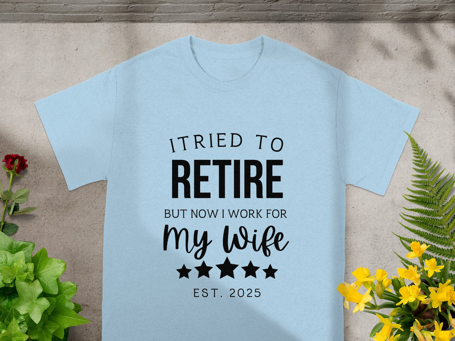 I Tried To Retire Now I Work For My Wife Product Type