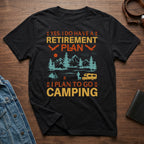 Yes I Do Have A Retirement Plan Camping Shirt