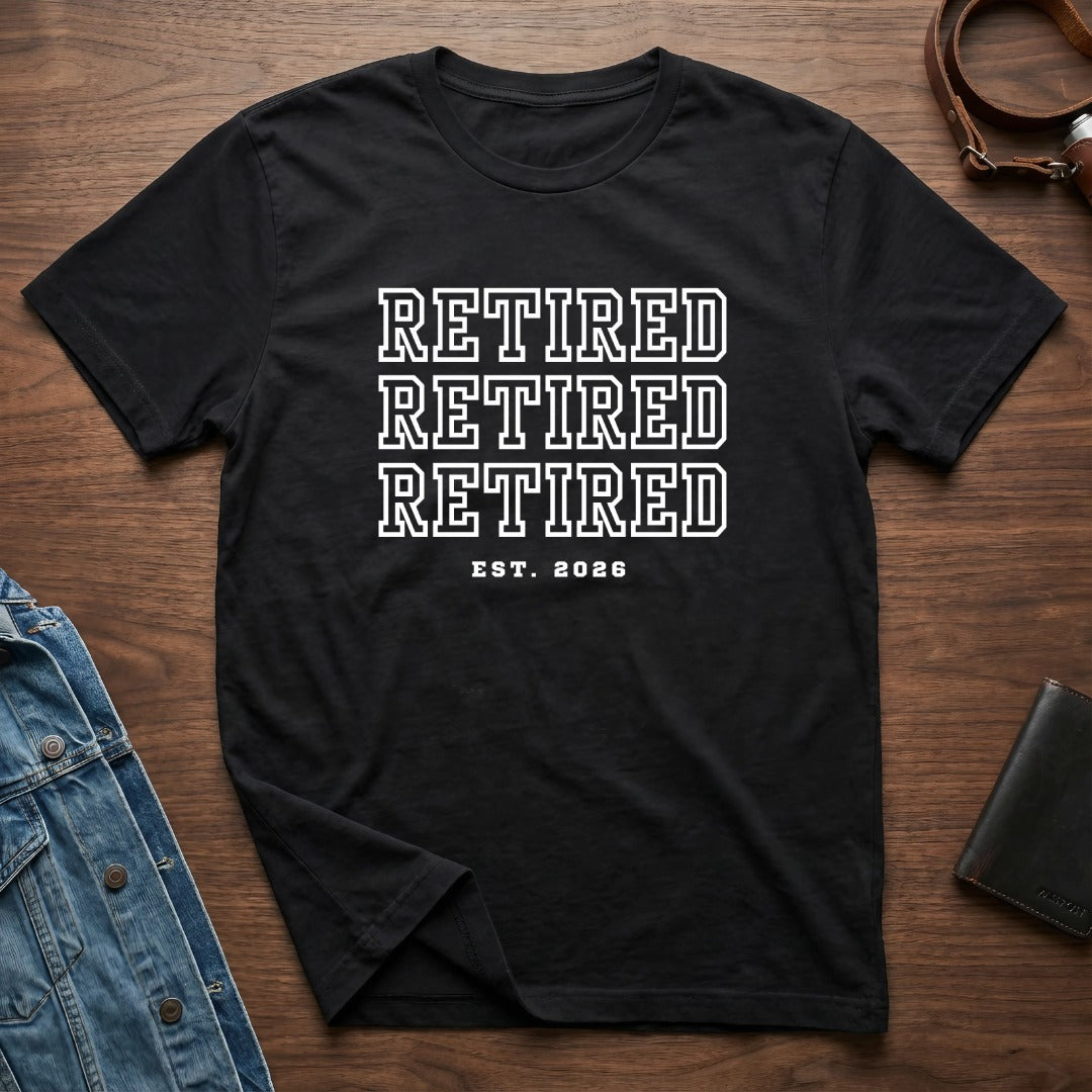 RETIRED RETIRED RETIRED EST 2026 T-shirt