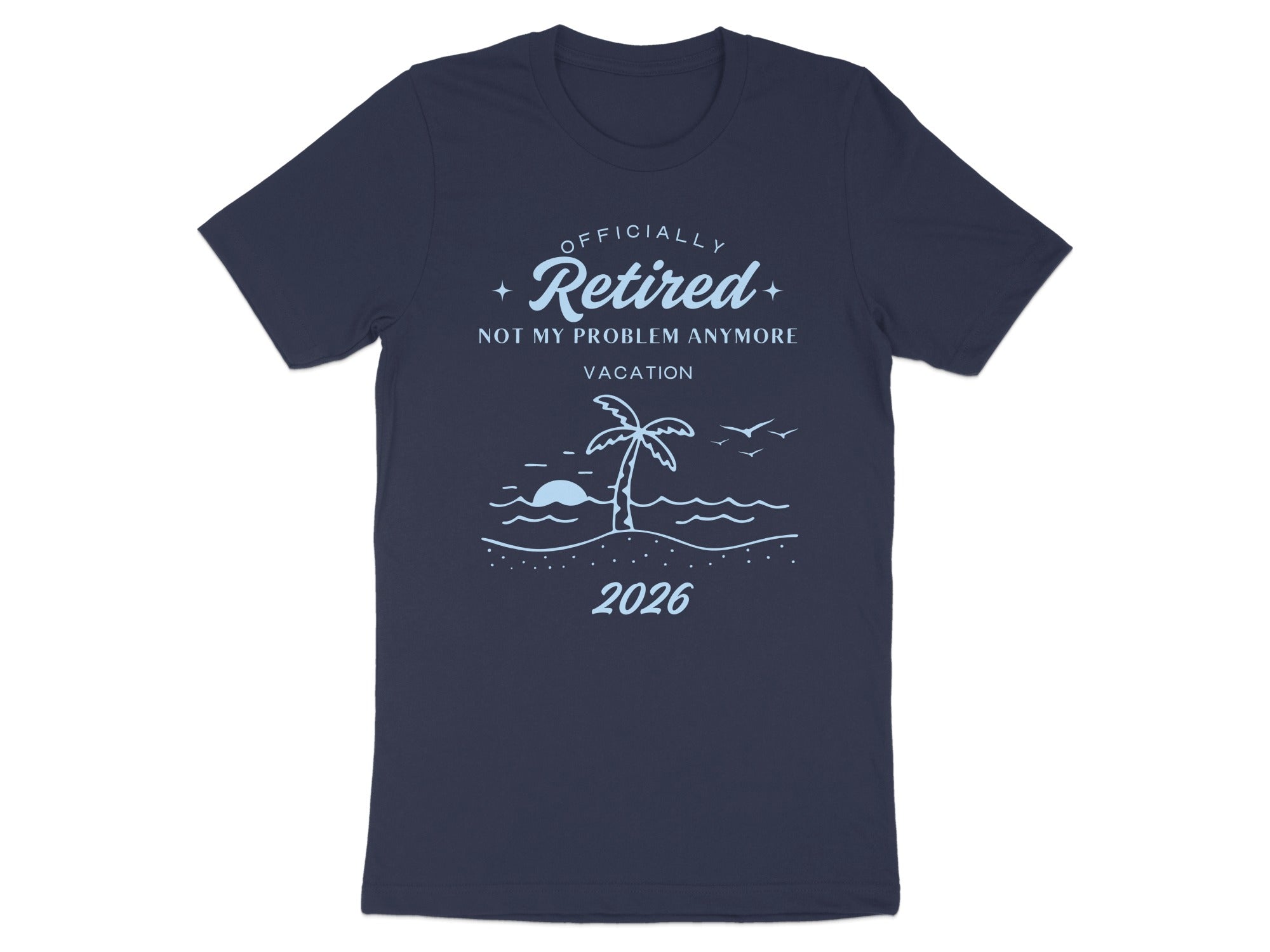 Officially Retired Not My Problem Anymore 2026 T-shirt