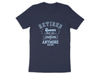 Retired Queen Not My Problem Anymore 2026 T-shirt