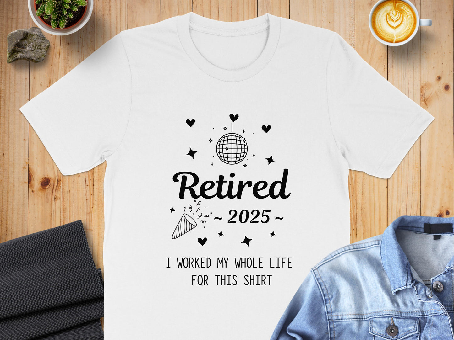 Retired 2025 I Worked My Whole Life Shirt product