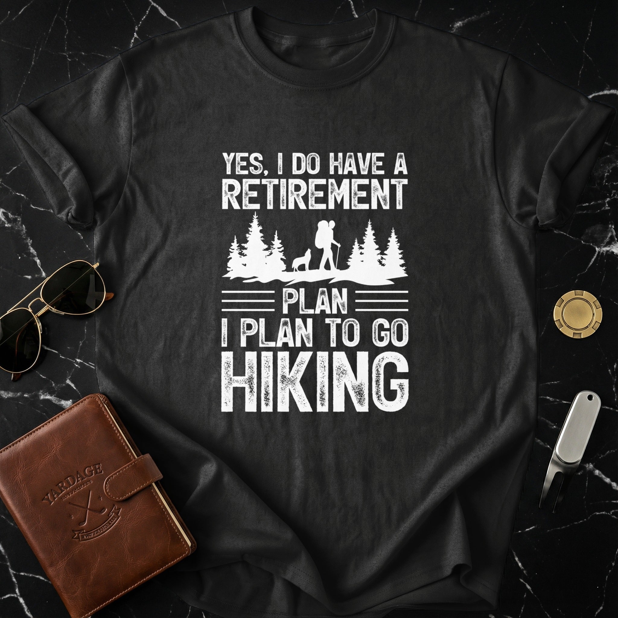 Yes I Do Have A Retirement Plan I Plan To Go Hiking Shirt