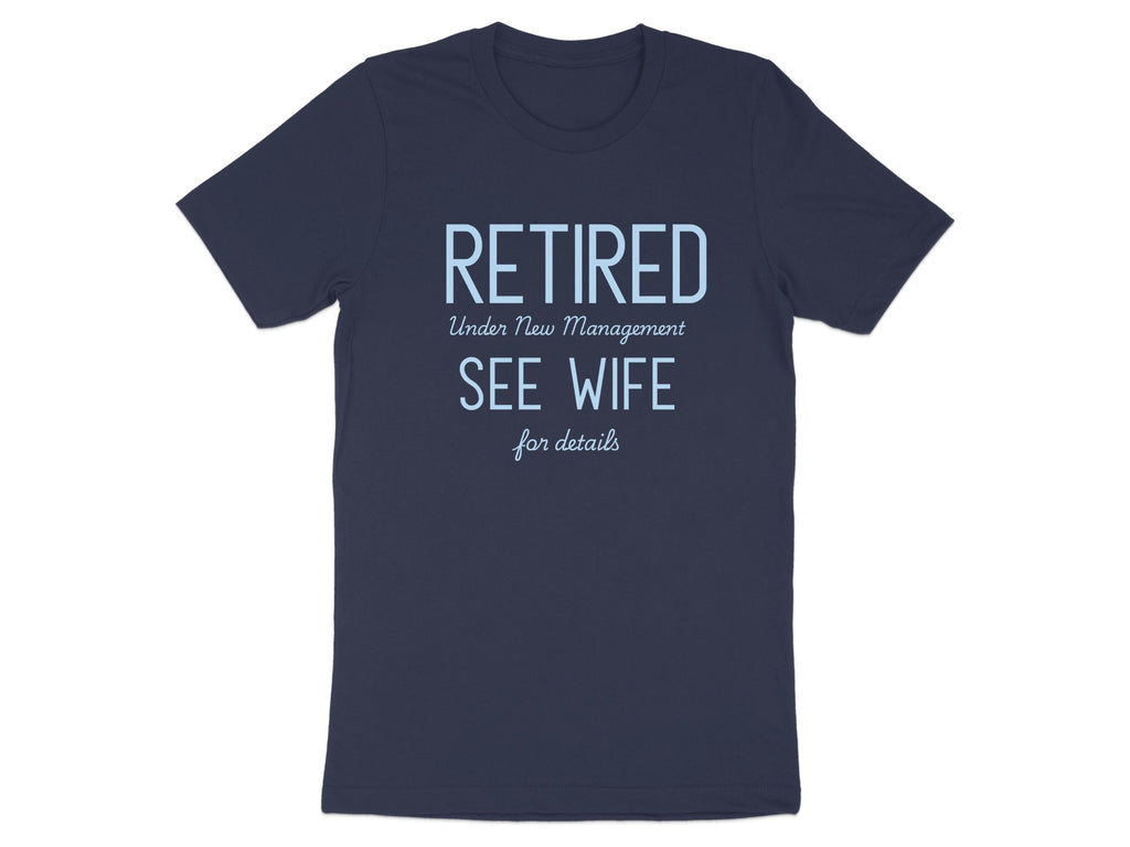 Retired Under New Management See Wife T-shirt
