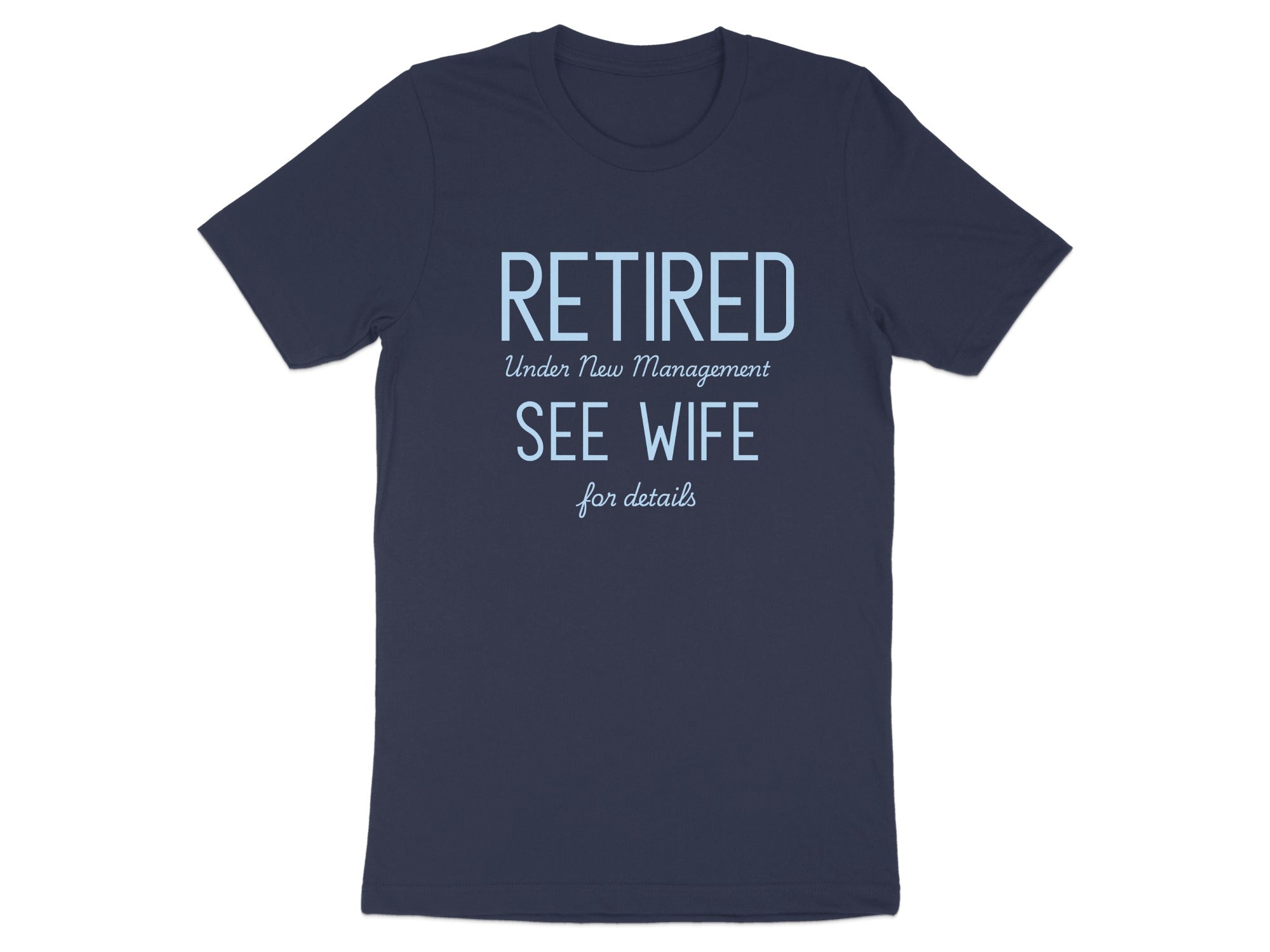 Retired Under New Management See Wife T-shirt