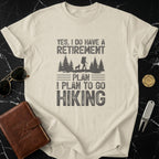 Yes I Do Have A Retirement Plan I Plan To Go Hiking Shirt