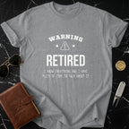 Warning Retired I Know Everything Have Plenty of Time Shirt