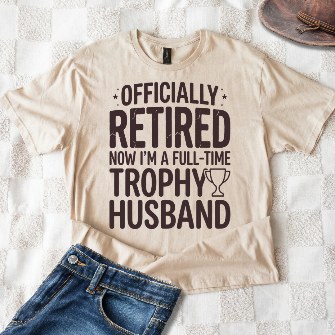 Officially Retired Trophy Husband Funny T-Shirt