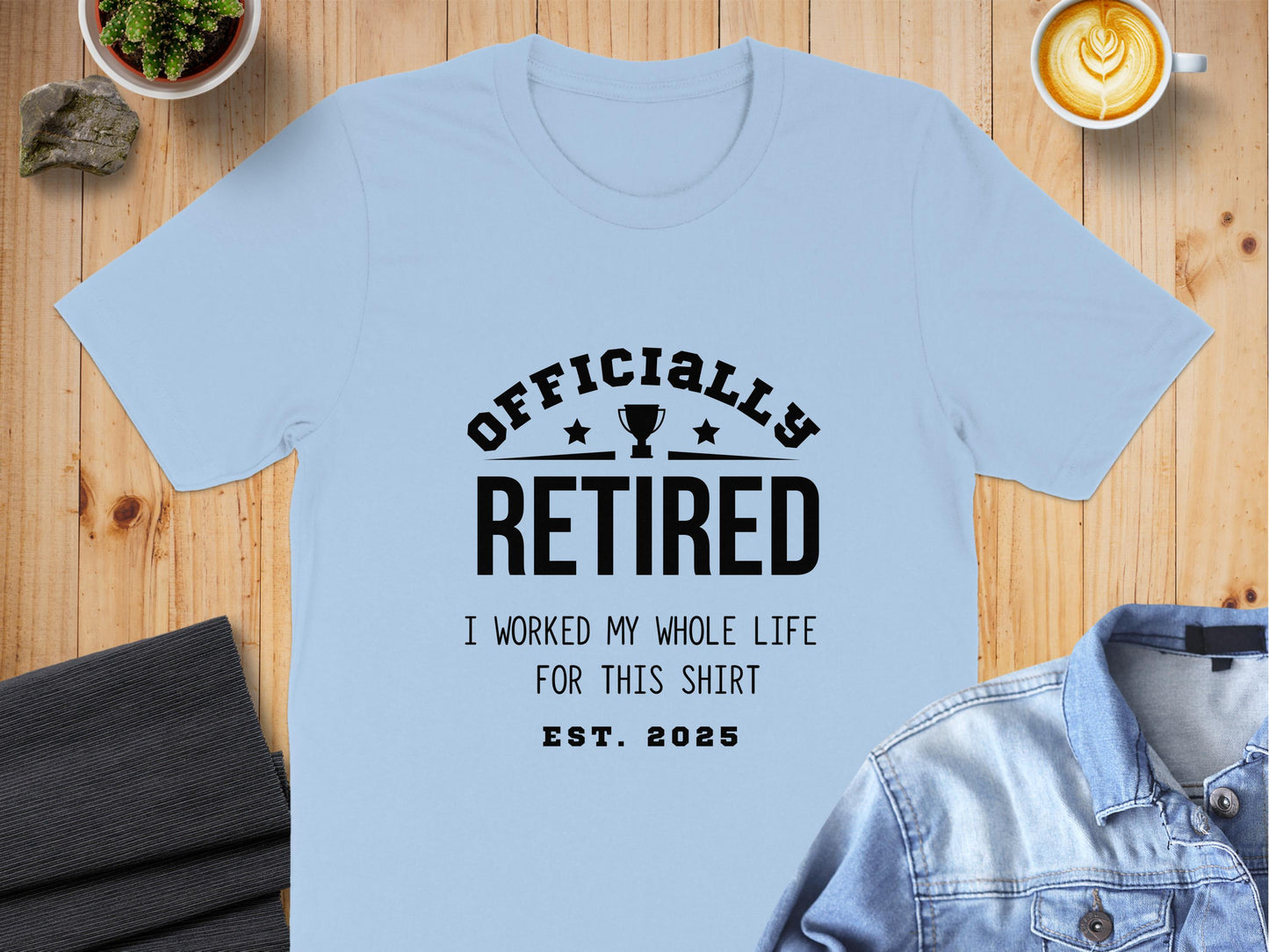 Officially Retired I Worked My Whole Life T-Shirt product