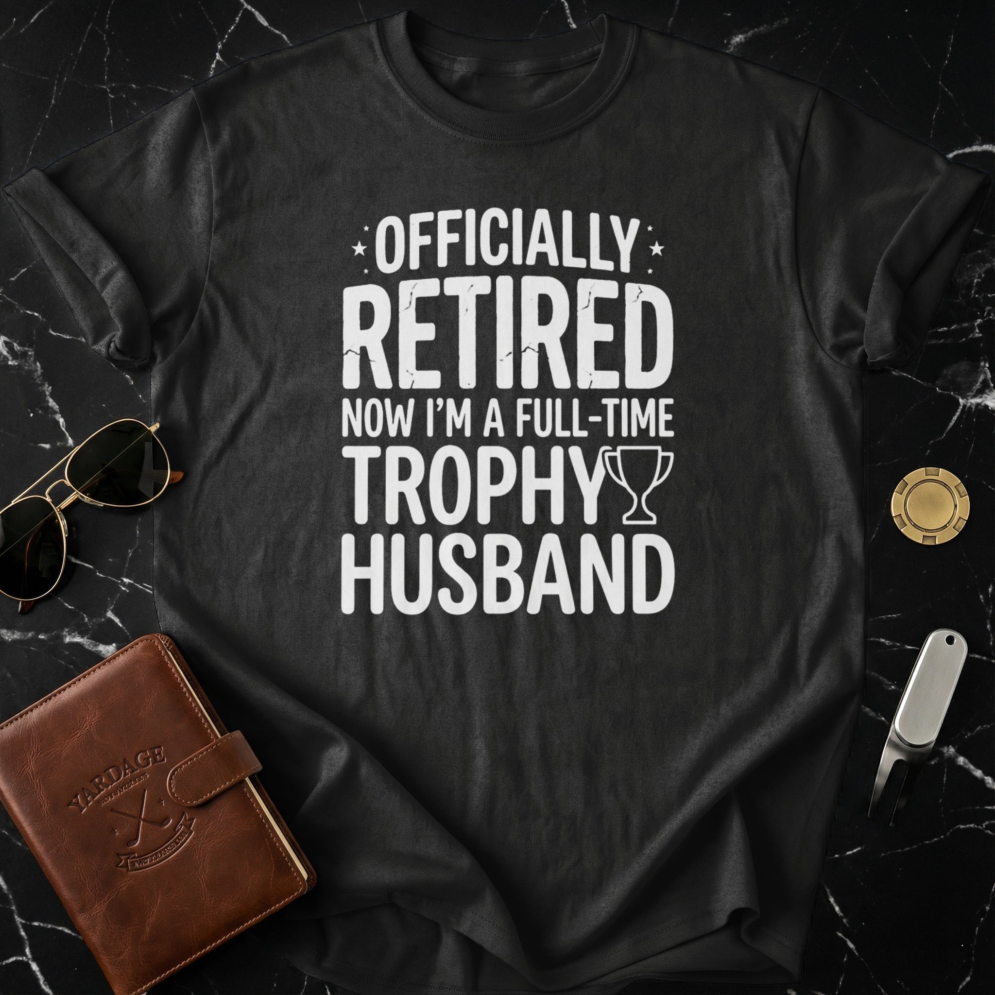 Officially Retired Full-Time Trophy Husband Shirt