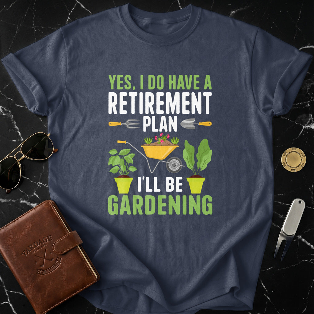 Retirement Plan Gardening Themed T-shirt Gifts For Gardeners