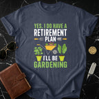 Retirement Plan Gardening Themed T-shirt Gifts For Gardeners