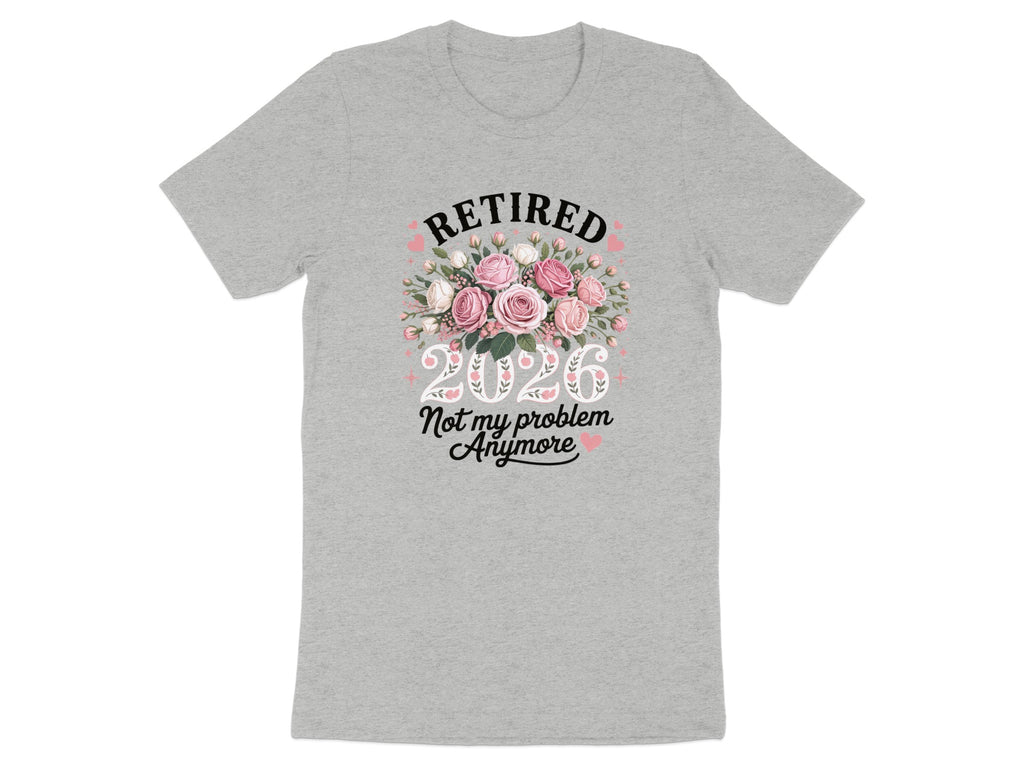 Retired 2026 Not My Problem Anymore Graphic Shirt