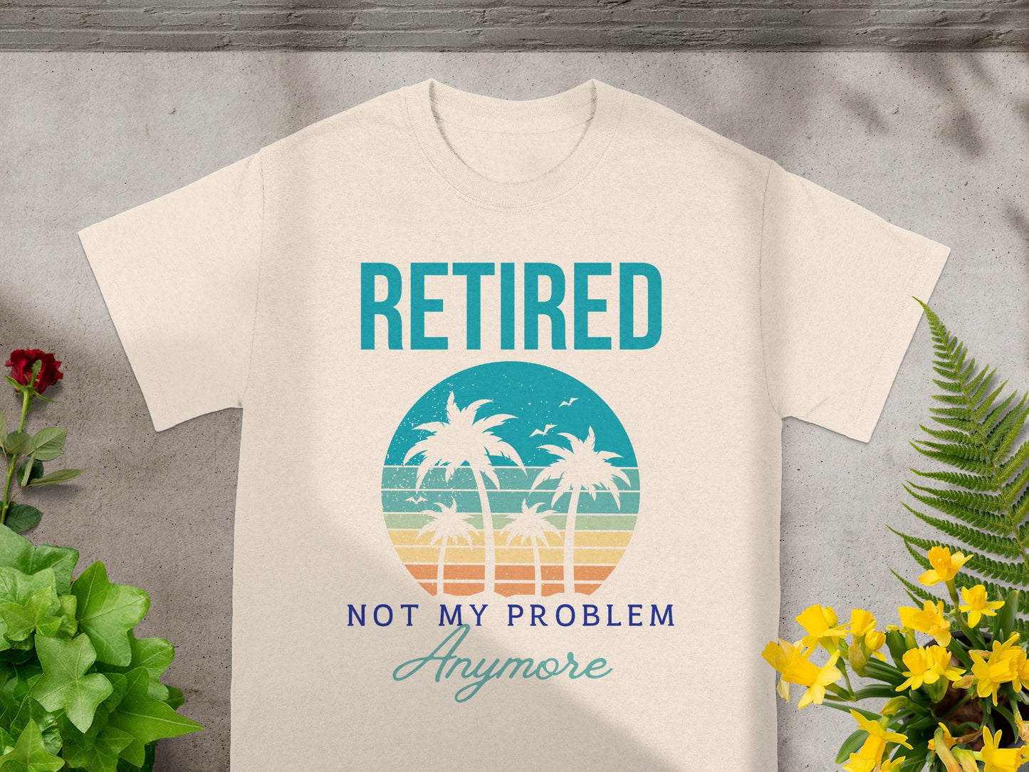 Retired Not My Problem Anymore T Shirt product type