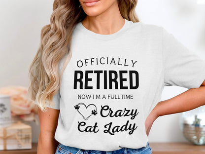 Officially Retired Fulltime Crazy Cat Lady T-Shirt product