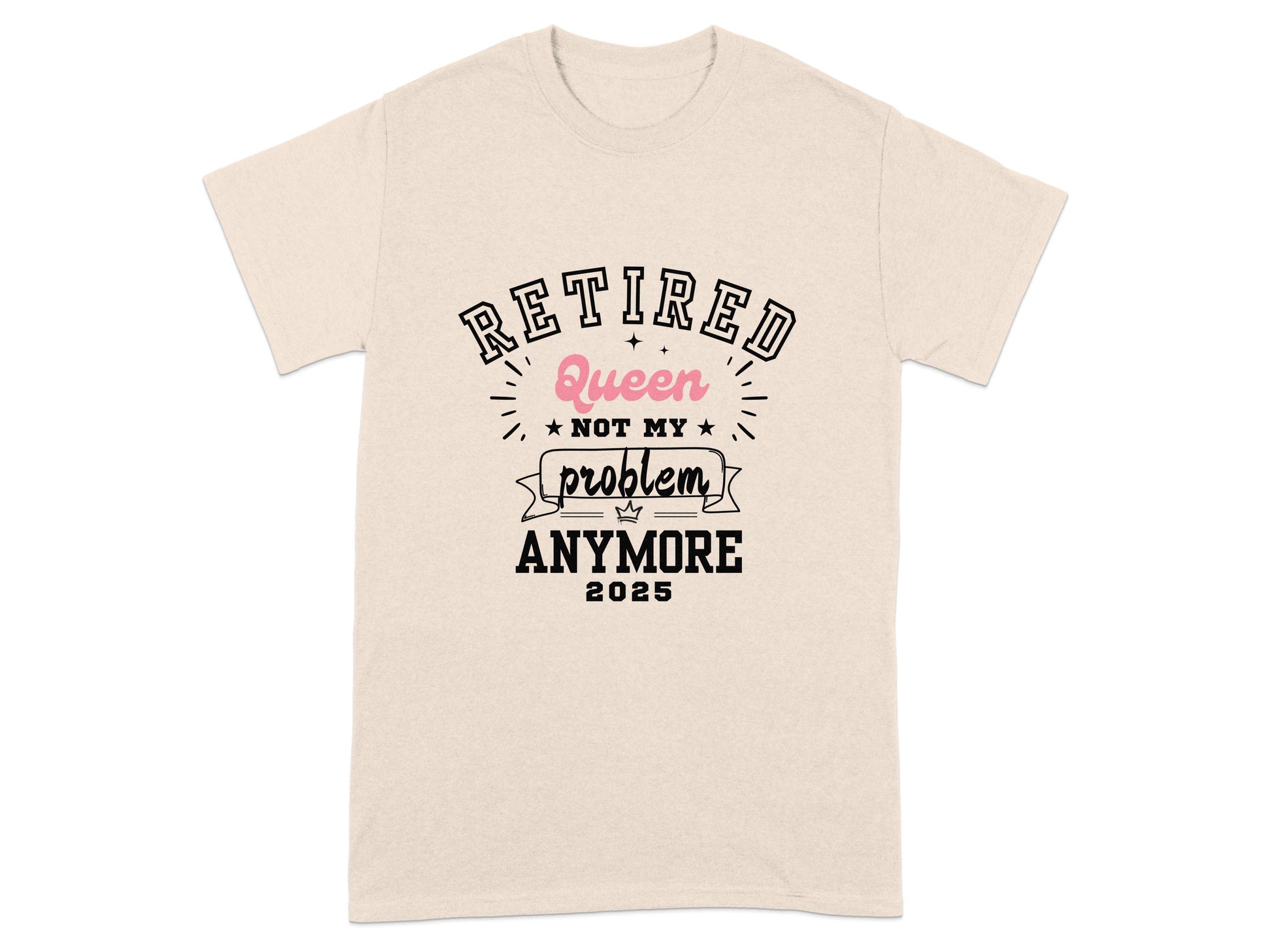 Retired Queen Not My Problem Anymore 2025 product type