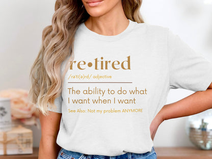 Retired The Ability to Do What I Want T-Shirt product