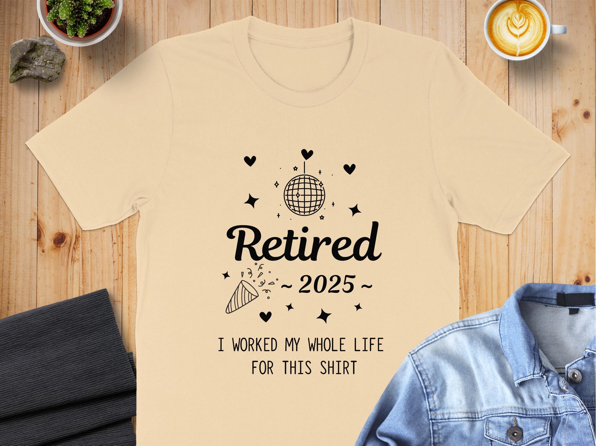 Retired 2025 I Worked My Whole Life Product Shirt