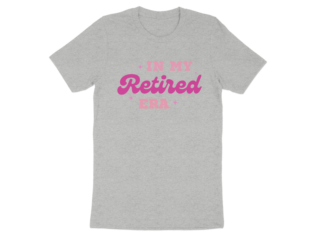 In My Retired Era Comfort Tee Retirement Shirt