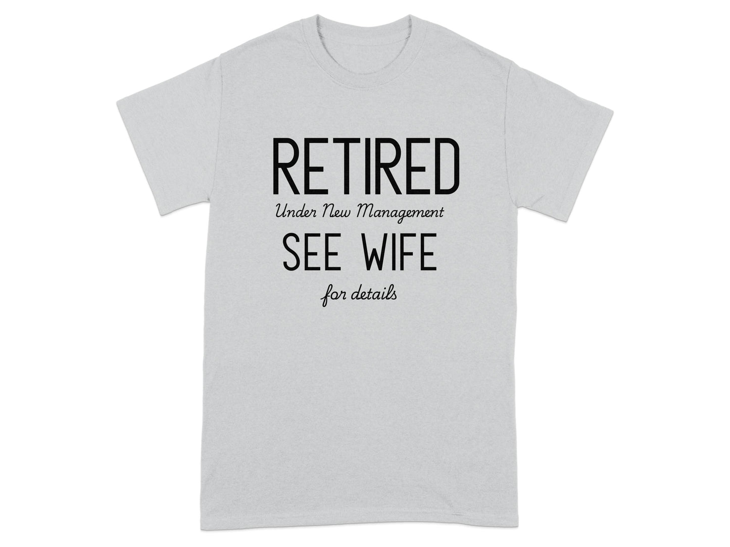 Retired See Wife for Details Graphic T-Shirt product type