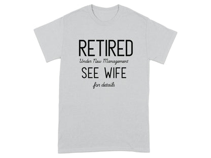 Retired See Wife for Details Graphic T-Shirt product type