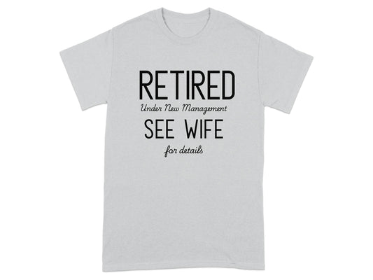 Retired See Wife for Details Graphic T-Shirt product type