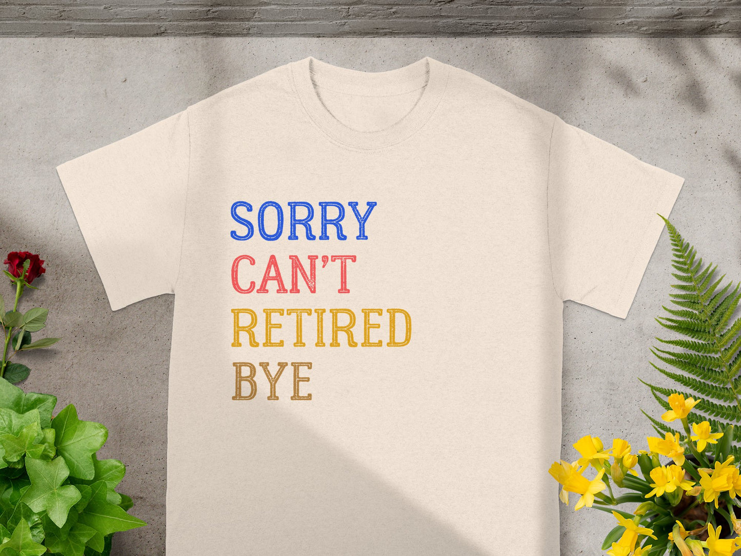Sorry Can't Retired Bye Graphic T-Shirt product