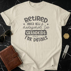 Retired New Management See Grandkids for Details Shirt