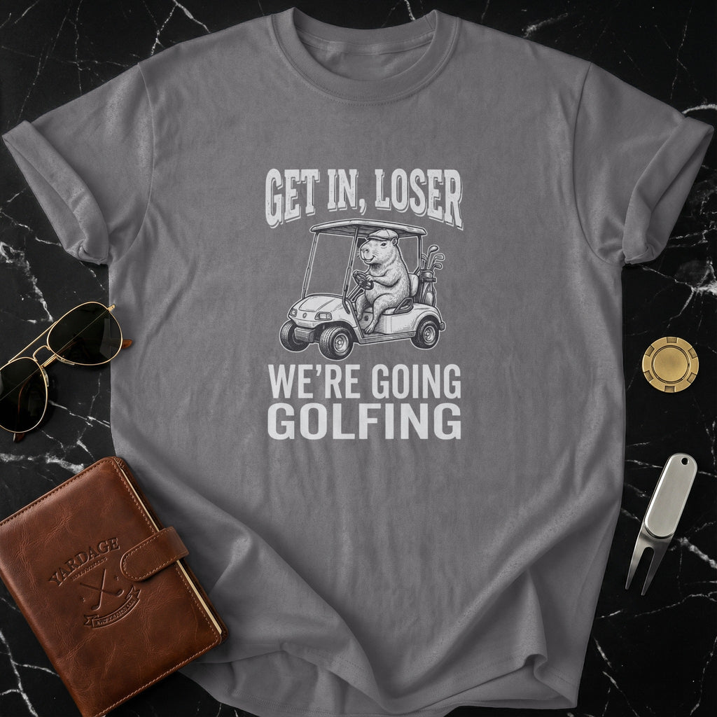 Get In Loser We're Going Golfing T-Shirt