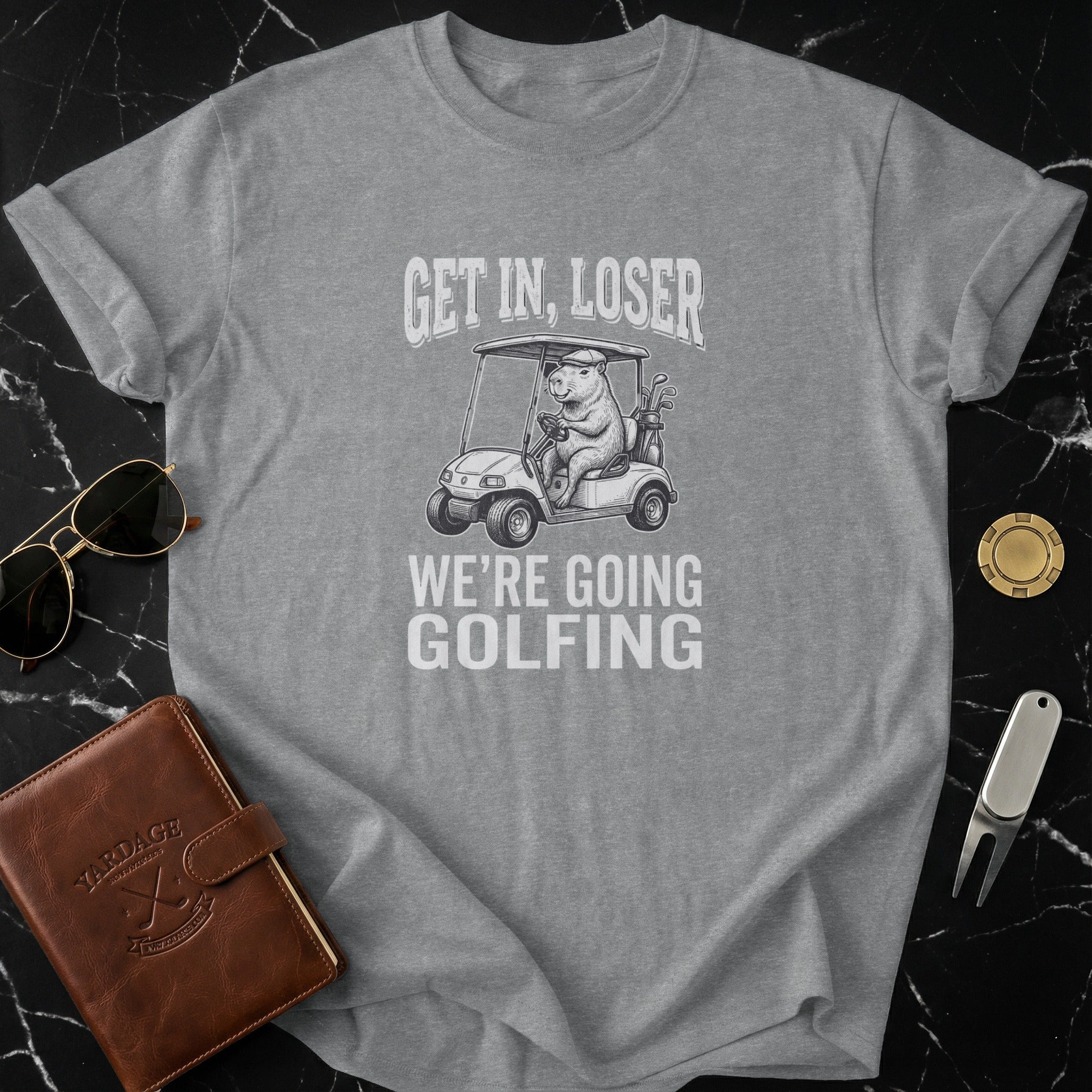 Get in Loser We're Going Golfing Funny T-Shirt