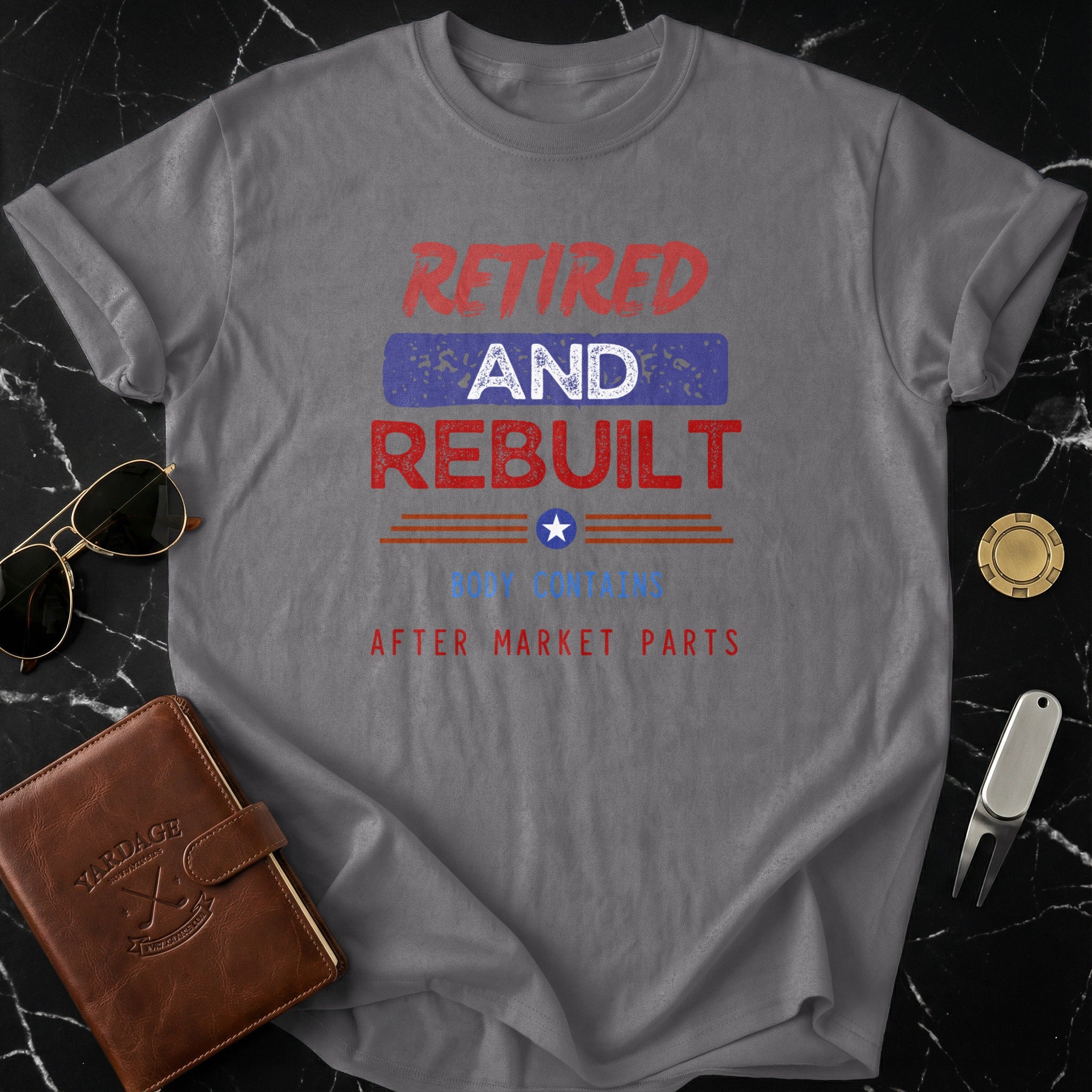 Retired And Rebuilt Body Contains After Market Parts Shirt