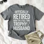 Officially Retired Full-Time Trophy Husband T-Shirt