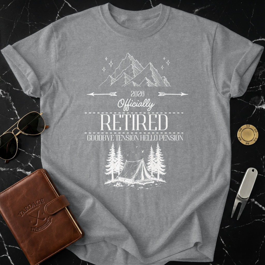 2026 Officially Retired Goodbye Tension Hello Pension Shirt