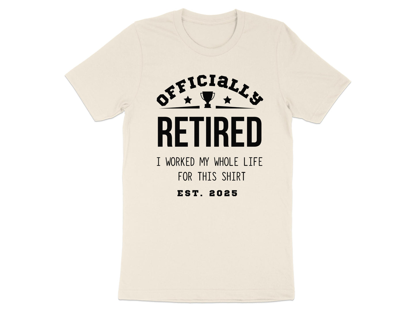 Officially Retired Worked My Whole Life T-shirt product