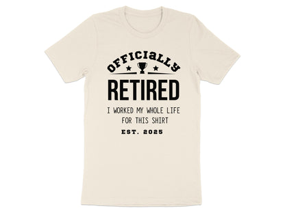 Officially Retired Worked My Whole Life T-shirt product