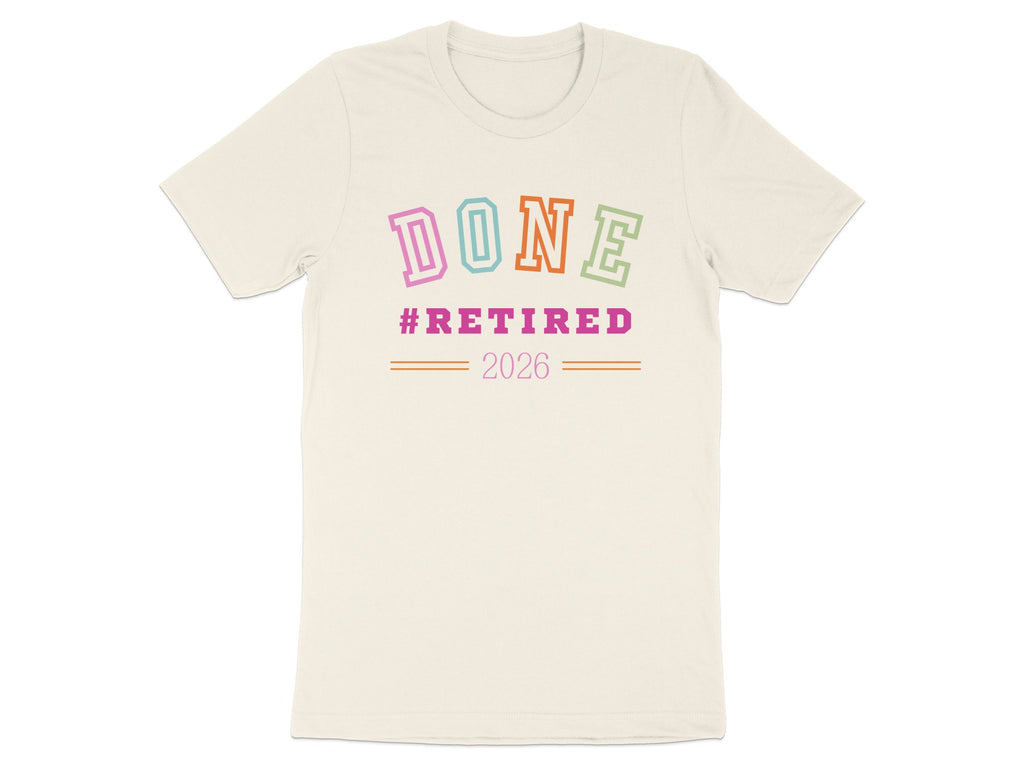 DONE Retired 2026 Colorful Letters Graphic Shirt