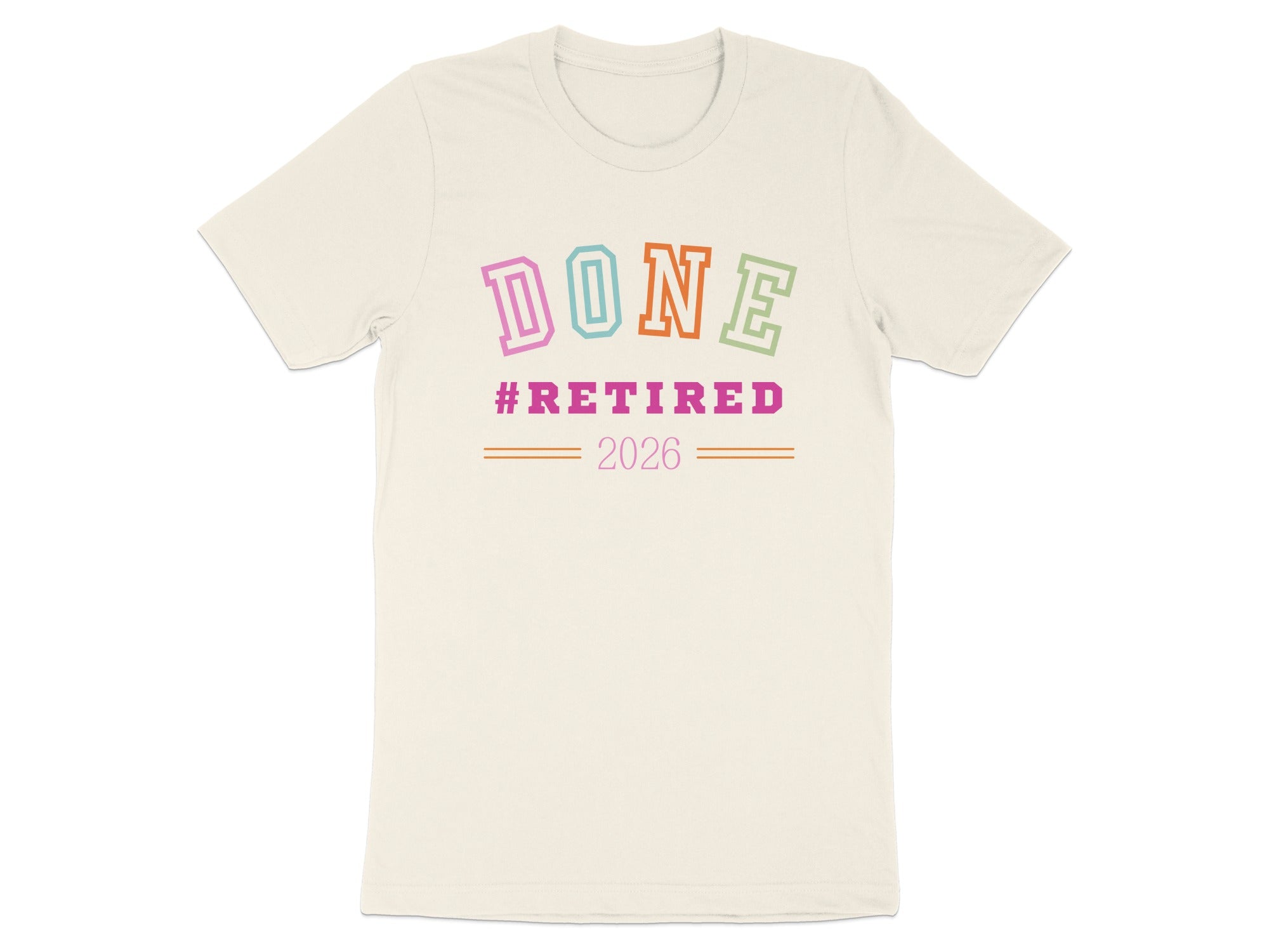 DONE Retired 2026 Colorful Letters Graphic Shirt